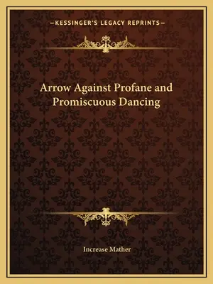 Săgeată împotriva dansului profan și promiscuu - Arrow Against Profane and Promiscuous Dancing