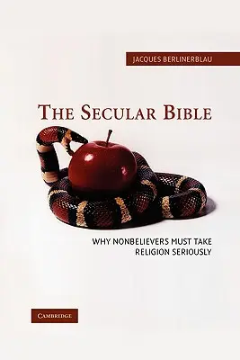 The Secular Bible: De ce necredincioșii trebuie să ia religia în serios - The Secular Bible: Why Nonbelievers Must Take Religion Seriously
