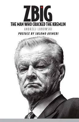 Zbig: Omul care a spart Kremlinul: The Man Who Cracked the Kremlin - Zbig: The Man Who Cracked the Kremlin