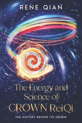 Energia și știința Coroanei ReiQi: Istoria din spatele originii sale - The Energy and Science of Crown ReiQi: The History Behind Its Origin