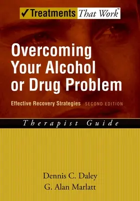 Depășirea problemei cu alcoolul sau drogurile: Strategii eficiente de recuperareGhid de terapeut - Overcoming Your Alcohol or Drug Problem: Effective Recovery Strategiestherapist Guide