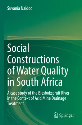 Construcțiile sociale ale calității apei în Africa de Sud: Un studiu de caz al râului Blesbokspruit în contextul tratării drenajului minier acid - Social Constructions of Water Quality in South Africa: A Case Study of the Blesbokspruit River in the Context of Acid Mine Drainage Treatment