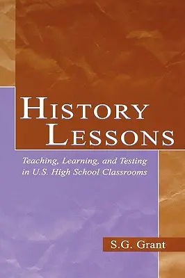 Lecții de istorie: Predarea, învățarea și testarea în sălile de clasă din liceele americane - History Lessons: Teaching, Learning, and Testing in U.S. High School Classrooms