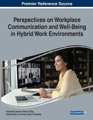 Perspective asupra comunicării la locul de muncă și a bunăstării în mediile de lucru hibride - Perspectives on Workplace Communication and Well Being in Hybrid Work Environments