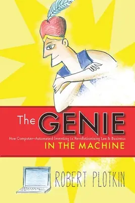 The Genie in the Machine: Cum inventarele automatizate de calculator revoluționează dreptul și afacerile - The Genie in the Machine: How Computer-Automated Inventing Is Revolutionizing Law and Business