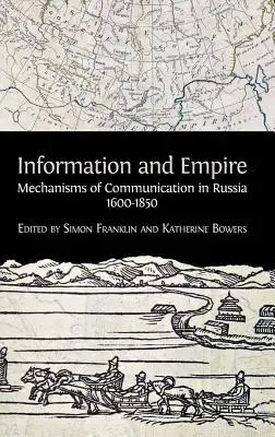 Informații și imperiu: Mecanisme de comunicare în Rusia, 1600-1854 - Information and Empire: Mechanisms of Communication in Russia, 1600-1854