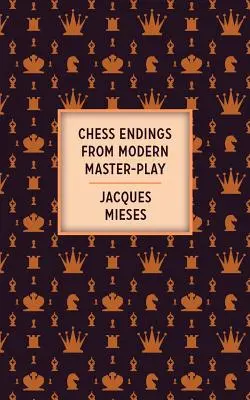 Încheieri de șah din jocul modern al maeștrilor - Chess Endings From Modern Master-Play