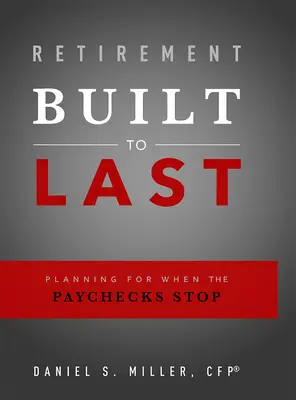 Pensionarea construită pentru a dura: Planificarea pentru când salariile se vor opri - Retirement Built to Last: Planning for When the Paychecks Stop