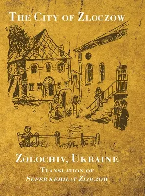 Orașul Zloczow (Zolochiv, Ucraina) (Karu (Krupnik) Baruch) - The City of Zloczow (Zolochiv, Ukraine) (Karu (Krupnik) Baruch)