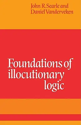 Fundamente ale logicii ilocuționare - Foundations of Illocutionary Logic
