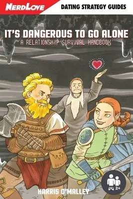 It's Dangerous To Go Alone: A Relationship Survival Handbook (Manual de supraviețuire în relații) - It's Dangerous To Go Alone: A Relationship Survival Handbook