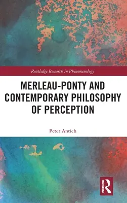 Merleau-Ponty și filosofia contemporană a percepției - Merleau-Ponty and Contemporary Philosophy of Perception