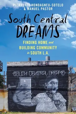 South Central Dreams: Găsirea unei case și construirea unei comunități în sudul Los Angeles-ului - South Central Dreams: Finding Home and Building Community in South L.A.