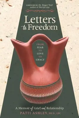 Scrisori către libertate: De la frică la dragoste și la har - Letters to Freedom: From Fear to Love to Grace