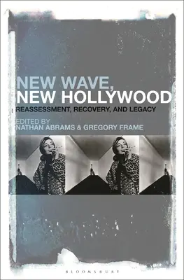 Noul val, noul Hollywood: Reevaluare, recuperare și moștenire - New Wave, New Hollywood: Reassessment, Recovery, and Legacy