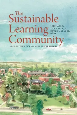 Comunitatea de învățare durabilă: Călătoria spre viitor a unei universități - The Sustainable Learning Community: One University's Journey to the Future