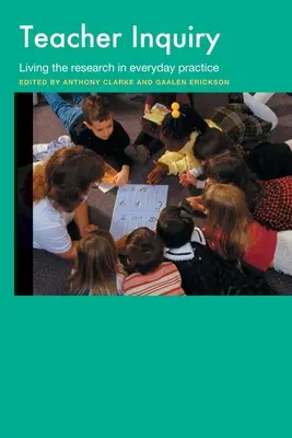 Cercetarea profesorilor: Trăirea cercetării în practica de zi cu zi - Teacher Inquiry: Living the Research in Everyday Practice
