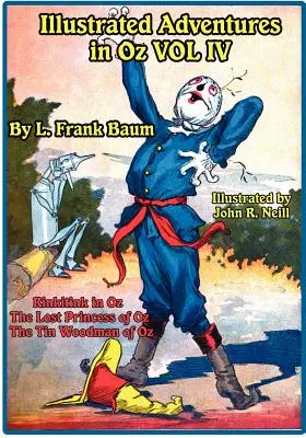 Aventuri ilustrate în Oz Vol IV: Rinkitink în Oz, Prințesa pierdută din Oz și Omul de tinichea din Oz - Illustrated Adventures in Oz Vol IV: Rinkitink in Oz, the Lost Princess of Oz, and the Tin Woodman of Oz