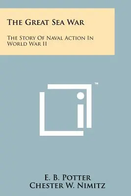 Marele Război al Mării: Povestea acțiunilor navale din Al Doilea Război Mondial - The Great Sea War: The Story Of Naval Action In World War II