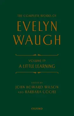 Operele complete ale lui Evelyn Waugh: A Little Learning: Volume 19 - The Complete Works of Evelyn Waugh: A Little Learning: Volume 19