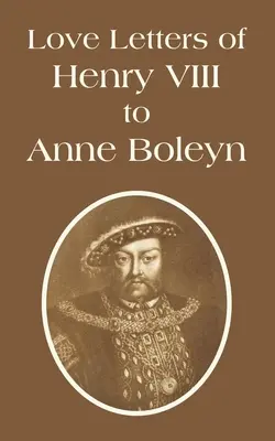Scrisorile de dragoste ale lui Henric al VIII-lea către Anne Boleyn - Love Letters of Henry VIII to Anne Boleyn