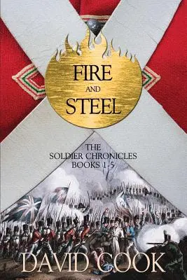 Foc și oțel: Cronicile soldatului Cărțile 1-5 - Fire and Steel: The Soldier Chronicles Books 1-5