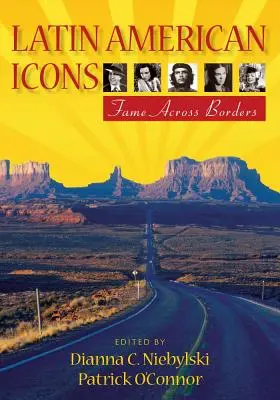 Icoane latino-americane: Faima dincolo de granițe - Latin American Icons: Fame Across Borders