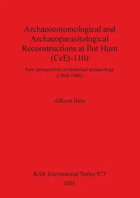 Reconstrucții arheoentomologice și arheoparazitologice la lotul Hunt (CeEt-110): Noi perspective în arheologia istorică - Archaeoentomological and Archaeoparasitological Reconstructions At lot Hunt (CeEt-110): New perspectives in historical archaeology
