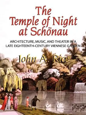 Templul de noapte de la Schonau: Arhitectură, muzică și teatru într-o grădină vieneză de la sfârșitul secolului al XVIII-lea, Memoirs, American Philosophical Society - Temple of Night at Schonau: Architecture, Music, and Theater in a Late Eighteenth-Century Viennese Garden, Memoirs, American Philosophical Society