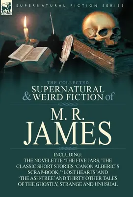 The Collected Supernatural & Weird Fiction of M. R. James: Nuvela 'The Five Jars', povestirile clasice 'Canon Alberic's Scrap-Book', 'l - The Collected Supernatural & Weird Fiction of M. R. James: The Novelette 'The Five Jars, ' the Classic Short Stories 'Canon Alberic's Scrap-Book, ' 'l