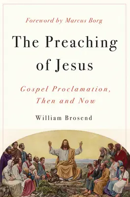 Predica lui Iisus: Proclamarea Evangheliei, atunci și acum - Preaching of Jesus: Gospel Proclamation, Then and Now