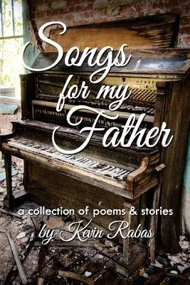Cântece pentru tatăl meu: o colecție de poezii și povestiri - Songs for My Father: a collection of poems & stories