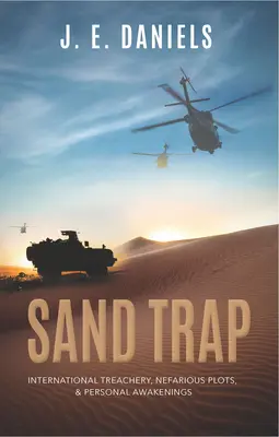 Capcana de nisip: Trădare internațională, comploturi nefaste și treziri personale - Sand Trap: International Treachery, Nefarious Plots, & Personal Awakenings