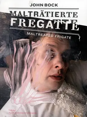 John Bock: Fregată maltratată - John Bock: Maltreated Frigate