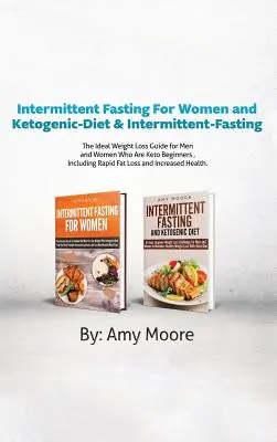 Intermittent Fasting For Women și Ketogenic-Diet & Intermittent-Fasting: 2 Manuscrise Ghidul ideal de pierdere în greutate pentru bărbați și femei care sunt Keto Beg - Intermittent Fasting For Women and Ketogenic-Diet & Intermittent-Fasting: 2 Manuscripts The Ideal Weight Loss Guide for Men and Women Who Are Keto Beg