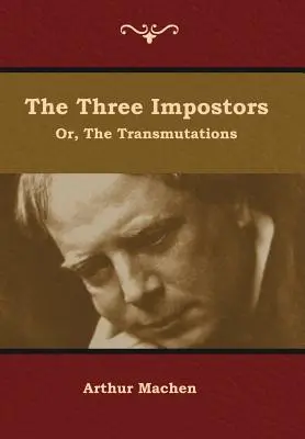 Cei Trei Impostori; sau, Transmutațiile - The Three Impostors; or, The Transmutations