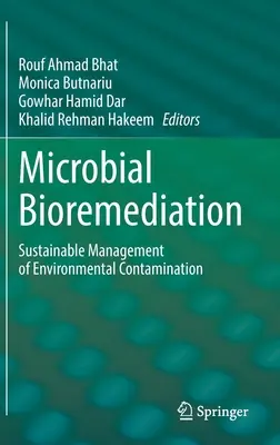 Bioremedierea microbiană: Gestionarea durabilă a contaminării mediului - Microbial Bioremediation: Sustainable Management of Environmental Contamination