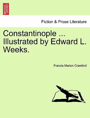 Constantinopol ... Ilustrată de Edward L. Weeks. - Constantinople ... Illustrated by Edward L. Weeks.