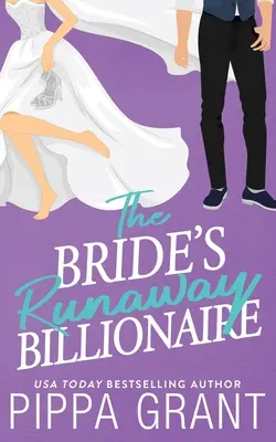 Miliardarul fugar al miresei - The Bride's Runaway Billionaire