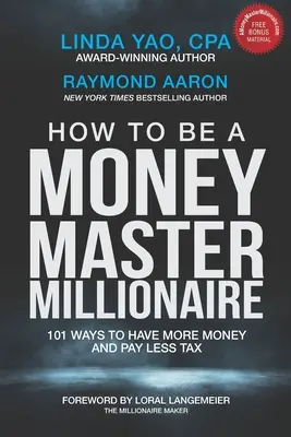 Cum să fii un milionar stăpân pe bani: 101 moduri de a avea mai mulți bani și de a plăti mai puține taxe - How to Be a Money Master Millionaire: 101 Ways to Have More Money and Pay Less Tax