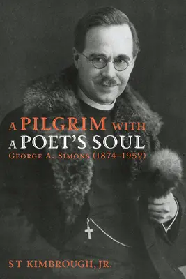 Un pelerin cu suflet de poet: George A. Simons (1874-1952) - A Pilgrim with a Poet's Soul: George A. Simons (1874-1952)