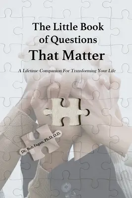 The Little Book of Questions That Matter - Un companion pe viață pentru a-ți transforma viața - The Little Book of Questions That Matter - A Lifetime Companion For Transforming Your Life