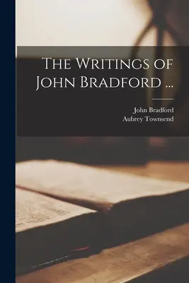 Scrierile lui John Bradford ... - The Writings of John Bradford ...