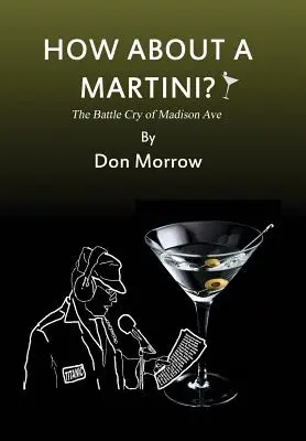 Ce zici de un Martini? Strigătul de luptă al lui Madison Ave - Large Print - How about a Martini? The Battle Cry of Madison Ave - Large Print