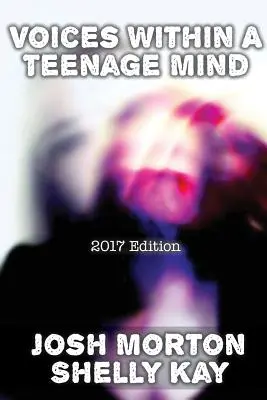 Vocile din mintea unui adolescent [Ediția 2017] - Voices Within A Teenage Mind [2017 Edition]