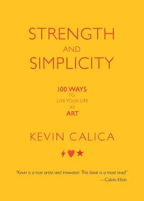 Putere și simplitate: 100 de moduri de a-ți trăi viața ca artă - Strength and Simplicity: 100 Ways to Live Your Life as Art