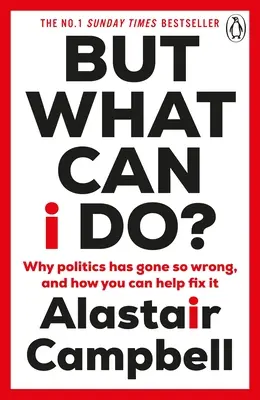 Dar ce pot să fac? - Why Politics Has Gone So Wrong, and How You Can Help Fix It - But What Can I Do? - Why Politics Has Gone So Wrong, and How You Can Help Fix It