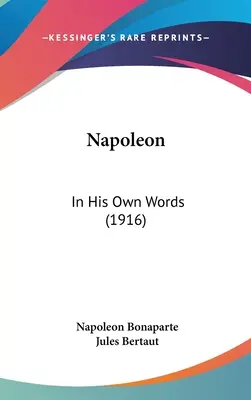 Napoleon: În propriile sale cuvinte (1916) - Napoleon: In His Own Words (1916)