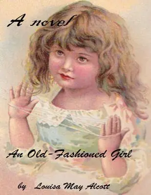 O fată de modă veche ( roman ) - An old-fashioned girl ( novel )