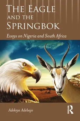 Vulturul și Springbok-ul: Eseuri despre Nigeria și Africa de Sud - The Eagle and the Springbok: Essays on Nigeria and South Africa